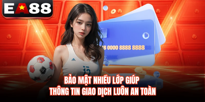 Bảo mật nhiều lớp giúp thông tin giao dịch luôn an toàn