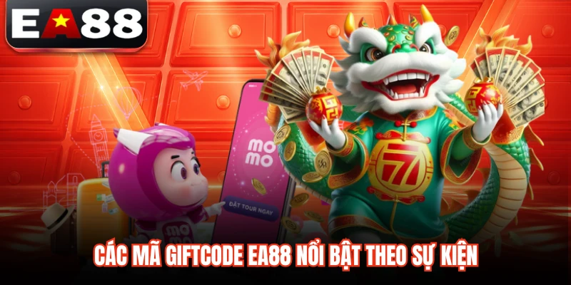Các mã Giftcode EA88 nổi bật theo sự kiện
