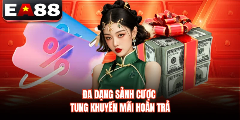 Đa dạng sảnh cược tung khuyến mãi hoàn trả