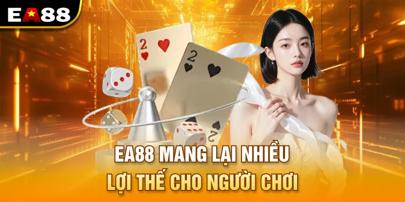EA88 mang lại nhiều lợi thế cho người chơi