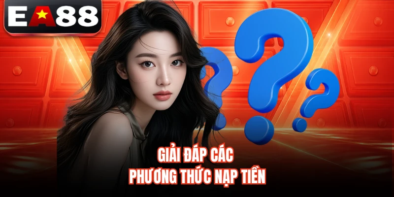 Giải đáp các phương thức nạp tiền