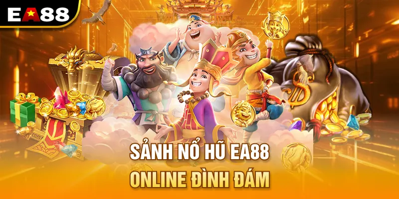 Sảnh nổ hũ EA88 online đình đám 