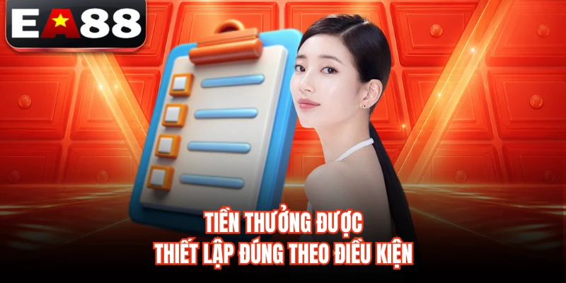 Tiền thưởng được thiết lập đúng theo điều kiện 